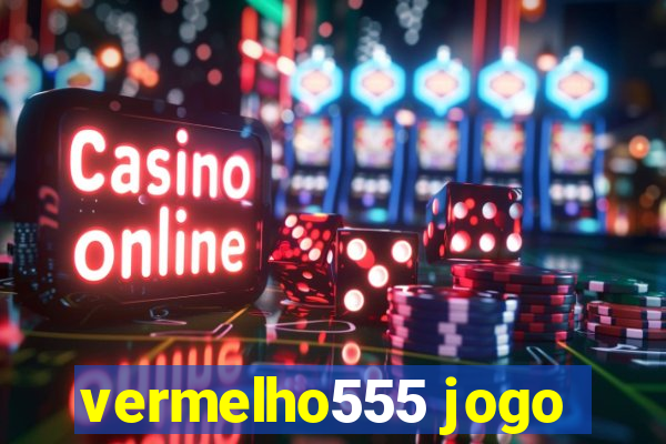 vermelho555 jogo